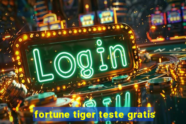 fortune tiger teste gratis